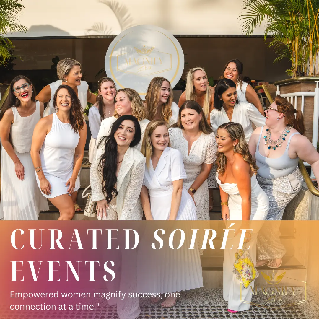 Curated Soiree Events. Empowered women magnify success, one connection at a time.
