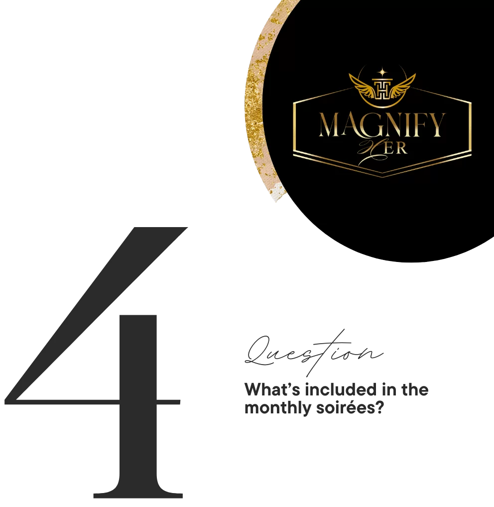 FAQ #4 Question: What's included in the Monthly Soiree's?