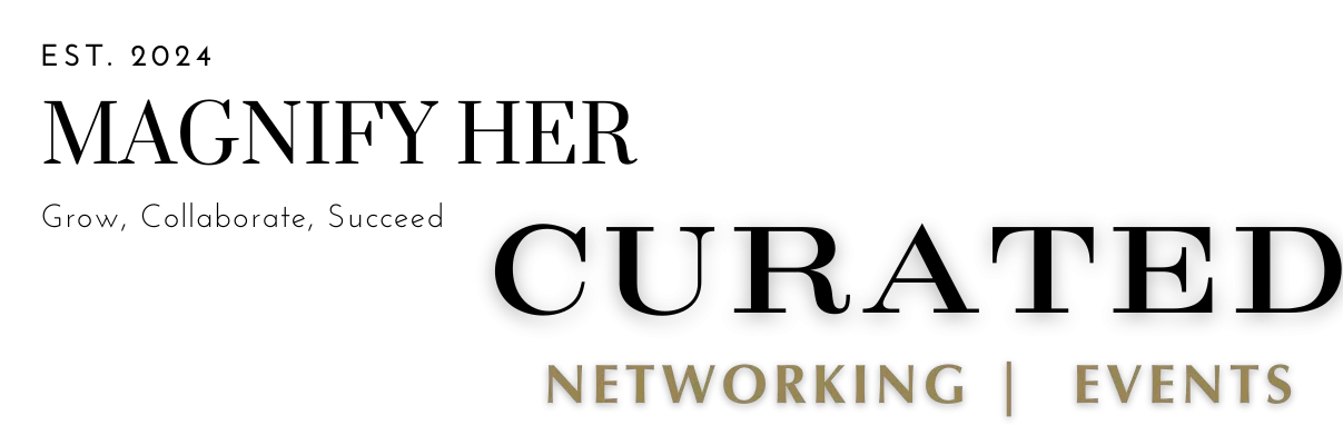 Magnify HER Curated Networking Events - Grow, Collaborate, Succeed - EST 2024