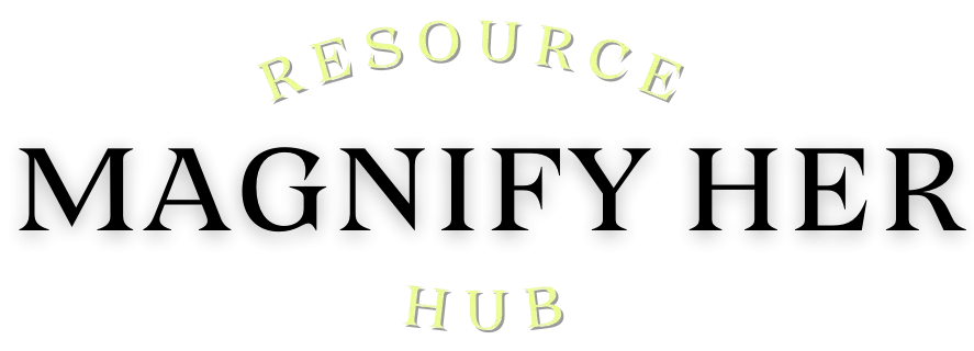 Magnify Her Resource Hub