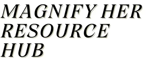 Magnify Her Resource Hub